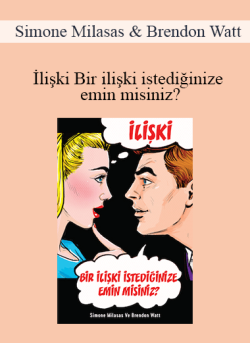 $9 for Simone Milasas & Brendon Watt â€“ Ä°liÅŸki Bir iliÅŸki istediÄŸinize emin misiniz? (Relationship Are You Sure You Want One â€“ Turkish Version) Course