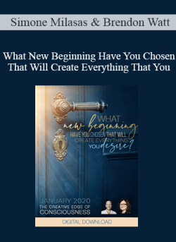 $36 for Simone Milasas & Brendon Watt â€“ What New Beginning Have You Chosen That Will Create Everything That You Desire Jan-20 Telecall Course