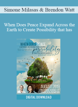 $36 for Simone Milasas & Brendon Watt â€“ When Does Peace Expand Across the Earth to Create Possibility that has Never Been on Planet Earth Aug-19 Telecall Course