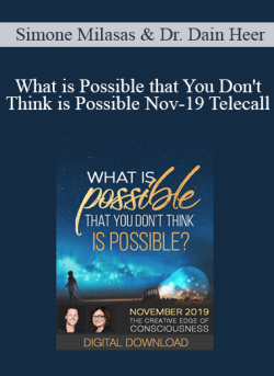 $36 for Simone Milasas & Dr. Dain Heer â€“ What is Possible that You Donâ€™t Think is Possible Nov-19 Telecall Course