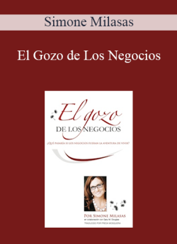 $9 for Simone Milasas â€“ El Gozo de Los Negocios (Joy of Business â€“ Spanish Version) Course