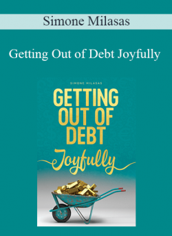 $13 for Simone Milasas â€“ Getting Out of Debt Joyfully Course