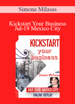$41 for Simone Milasas â€“ Kickstart Your Business Jul-19 Mexico City Course