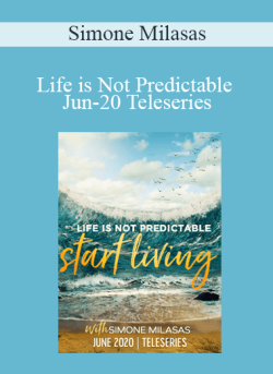 $67 for Simone Milasas â€“ Life is Not Predictable Jun-20 Teleseries Course