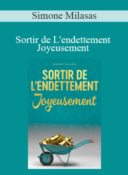$13 for Simone Milasas â€“ Sortir de Lâ€™endettement Joyeusement (Getting Out of Debt Joyfully â€“ French Version) Course