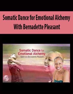 $19 for [Download Now] Bernadette Pleasant â€“ Somatic Dance for Emotional Alchemy Course