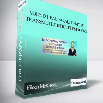 $52 for Sound Healing Alchemy to Transmute Difficult Emotions With Eileen McKusick Course