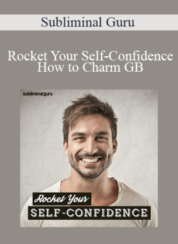 $13 for Subliminal Guru â€“ Rocket Your Self-Confidence â€“ How to Charm GB Course