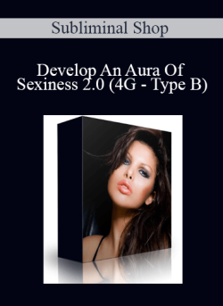 $10 for Subliminal Shop â€“ Develop An Aura Of Sexiness 2.0 (4G â€“ Type B) Course
