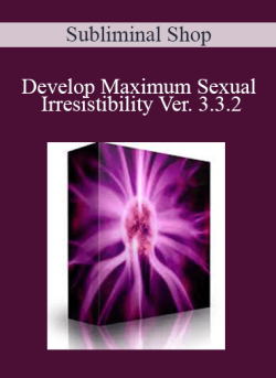 $33 for Subliminal Shop â€“ Develop Maximum Sexual Irresistibility Ver. 3.3.2 Course