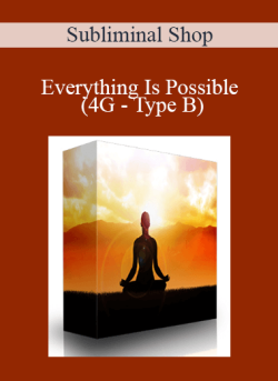 $10 for Subliminal Shop â€“ Everything Is Possible (4G â€“ Type B) Course