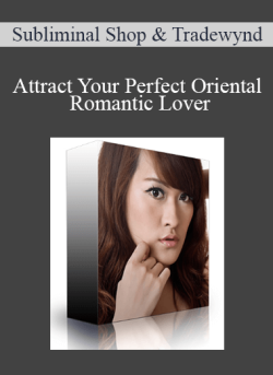 $10 for Subliminal Shop & Tradewynd â€“ Attract Your Perfect Oriental Romantic Lover (4G Type B/D Hybrid) Course
