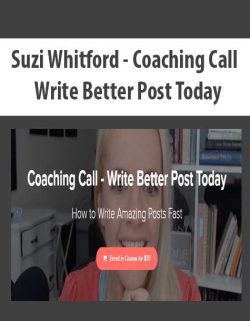 $16 for [Download Now] Suzi Whitford â€“ Coaching Call â€“ Write Better Post Today Course