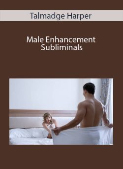 $11 for Talmadge Harper â€“ Male Enhancement Subliminals Course