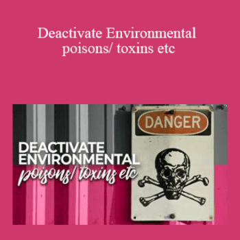 $5 for Tamra Oviatt - Deactivate Environmental poisons/ toxins etc Course