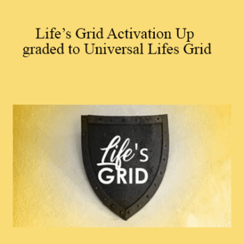 $5 for Tamra Oviatt - Lifeâ€™s Grid Activation Up graded to Universal Lifes Grid Course