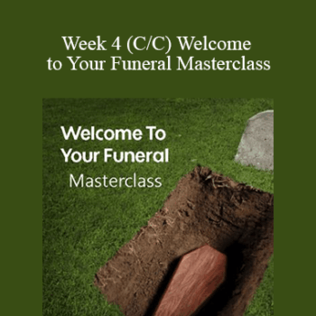 $14 for Tamra Oviatt - Week 4 (C/C) Welcome to Your Funeral Masterclass Course