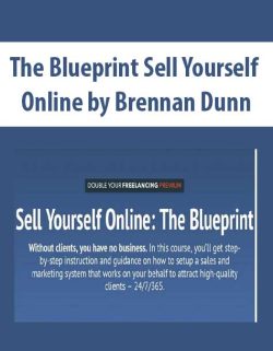 $84 for [Download Now] The Blueprint Sell Yourself Online by Brennan Dunn Course