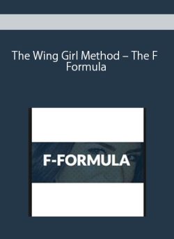 $15 for [Download Now] The Wing Girl Method â€“ The F Formula Course