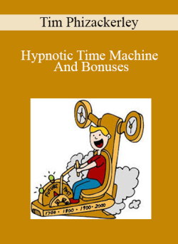 $15 for Tim Phizackerley â€“ Hypnotic Time Machine And Bonuses Course