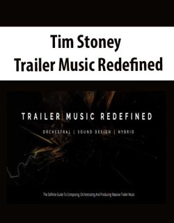 $57 for [Download Now] Tim Stoney â€“ Trailer Music Redefined Course