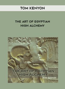 $ for [Download Now] Tom Kenyon â€“ The Art of Egyptian High Alchemy Course