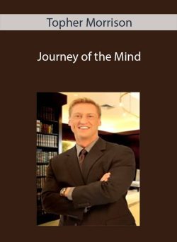$68 for Topher Morrison â€“ Journey of the Mind Course