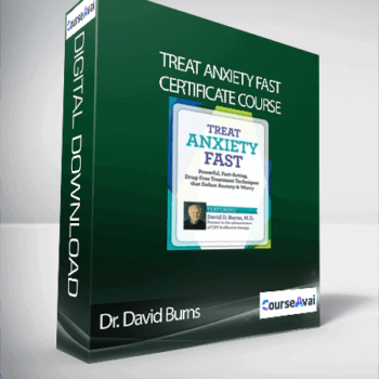 $241 for Treat Anxiety Fast Certificate Course with Dr. David Burns Course