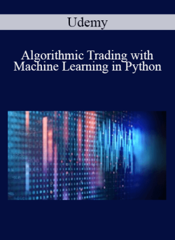 $30 for Udemy â€“ Algorithmic Trading with Machine Learning in Python Course