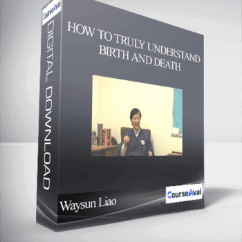 $6 for Waysun Liao - How to Truly Understand Birth and Death Course