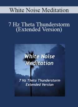 $23 for White Noise Meditation â€“ 7 Hz Theta Thunderstorm (Extended Version) Course