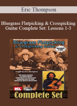 $9 for Bluegrass Flatpicking & Crosspicking Guitar Complete Set: Lessons 1-3 â€“ Eric Thompson Course