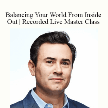 $51 for Joshua Bloom - Balancing Your World From Inside Out | Recorded Live Master Class | 5-Module Program| Stress Elimina Course