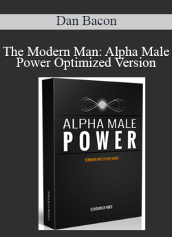 $48 for The Modern Man: Alpha Male Power Optimized Version â€“ Dan Bacon Course